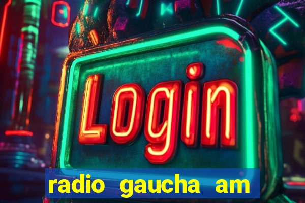 radio gaucha am 600 porto alegre rs